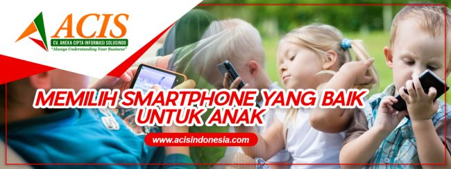 Memilih smartphone yang baik untuk anak
